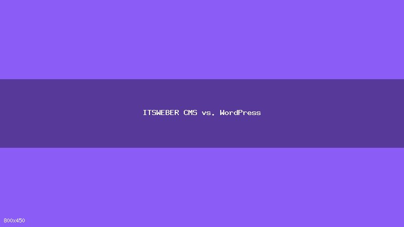 Warum ITSWEBER CMS? Ein ehrlicher Vergleich mit WordPress